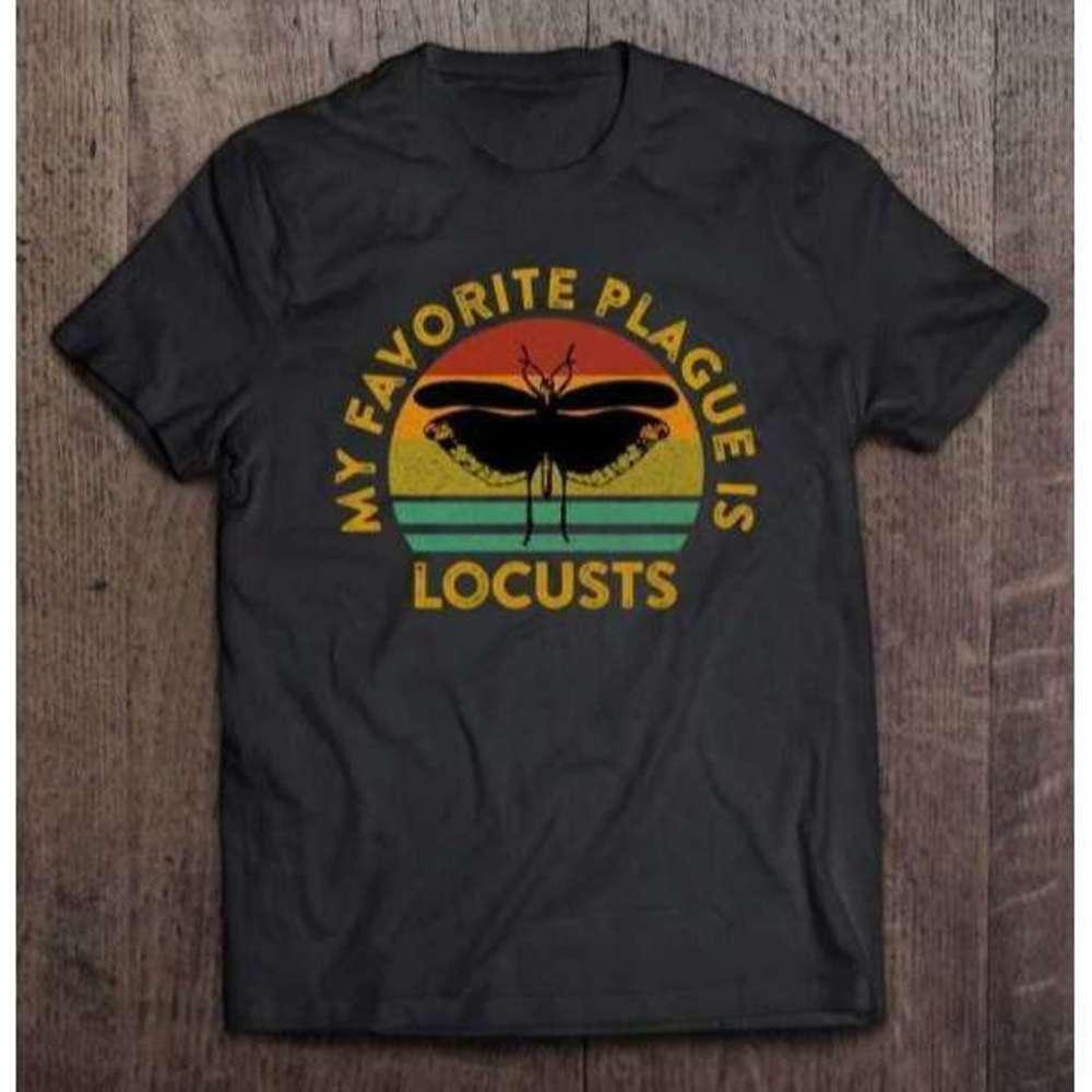 My Favorite Plague Is Locusts Funny Dark Humor Unisex Graphic T-Shirt